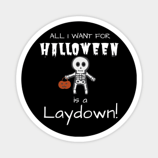 All I want for Halloween is a Laydown Magnet